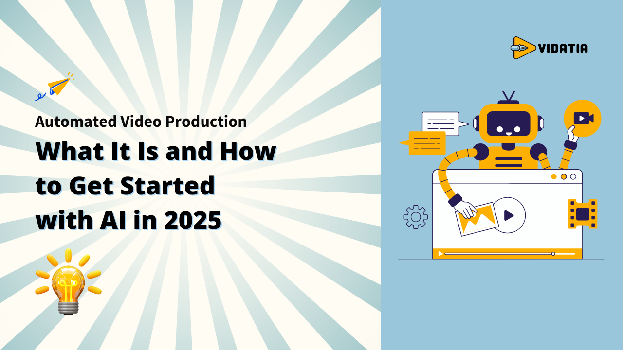 "Automated Video Production: What It Is and How to Get Started with AI in 2025," featuring an illustration of a robot interacting with a video player interface. The image includes the Vidatia logo and a bright idea lightbulb.